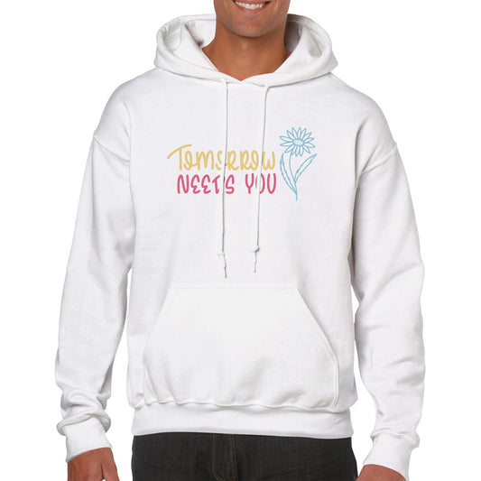 Tomorrow Needs You Classic Unisex Pullover Hoodie